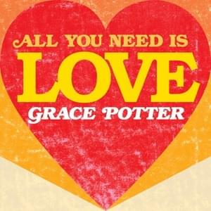 All You Need Is Love - Grace Potter & The Nocturnals