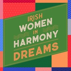 Dreams - Irish Women In Harmony (Ft. Ailbhe Reddy, Aimée, Allie Sherlock, Aoife Dennedy, Caroline Corr, Elaine Mai, Emma Langford, Erica-Cody, Eve Belle, Faye O'Rourke, Fia Moon, Imelda May, Áine (IRL), LAOISE, Lilla Vargen, Lisa Hannigan, Loah, Louize Ca