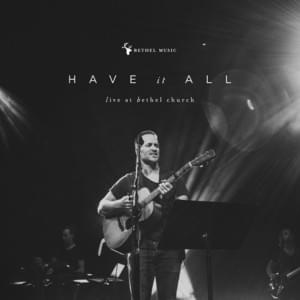 Have It All - Bethel Music