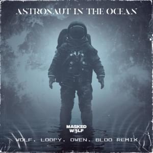 Astronaut In The Ocean (Loopy, Owen & BLOO Remix) - Masked Wolf (Ft. BLOO (블루), Loopy & Owen (오왼) (KOR))