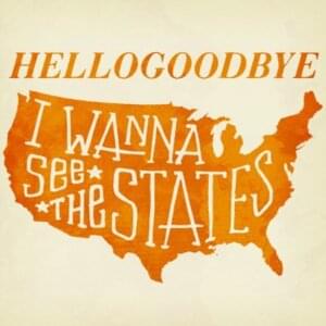 I Wanna See The States - Hellogoodbye