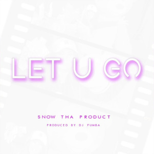 Let U Go - Snow Tha Product