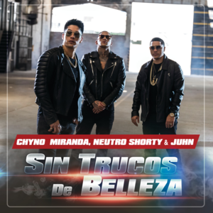 Sin Trucos de Belleza - Chyno Miranda, Neutro Shorty & Juhn