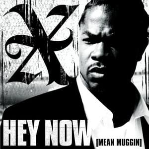 Hey Now (Mean Muggin’) - Xzibit (Ft. Keri Hilson)