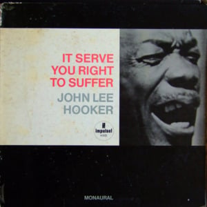 It Serves You Right to Suffer - John Lee Hooker