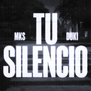 Tu Silencio - MKS & Duki