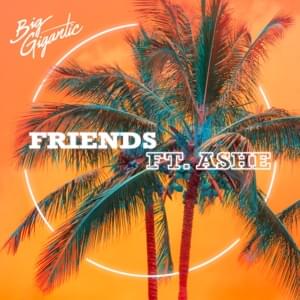 Friends - Big Gigantic (Ft. Ashe)