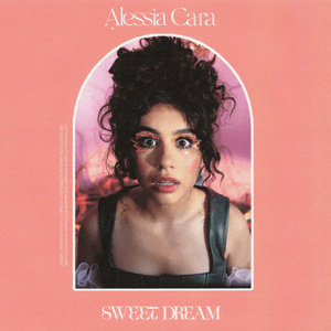 Sweet Dream - Alessia Cara