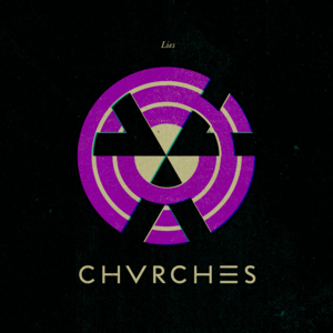 Lies - CHVRCHES