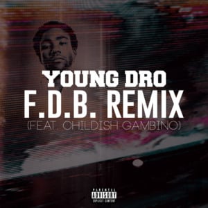 FDB (Remix) - Young Dro (Ft. Childish Gambino)