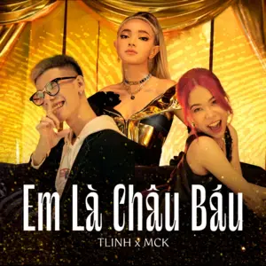 Em Là Châu Báu - ​tlinh (Ft. Châu Bùi & RPT MCK)