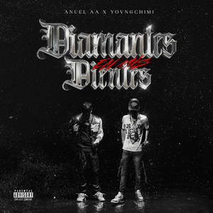 Diamantes en Mis Dientes - Anuel AA & YOVNGCHIMI