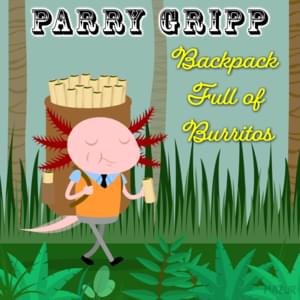 Backpack Full of Burritos - Parry Gripp