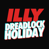 Dreadlock Holiday - Illy