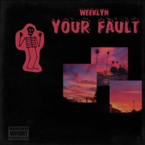 Your Fault - ​weeklyn