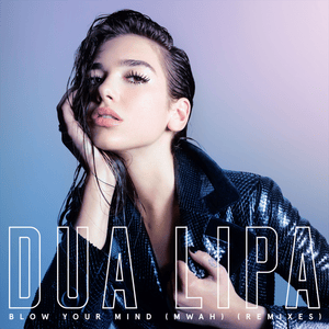 Blow Your Mind (Mwah) [Alex Metric Remix] - Dua Lipa