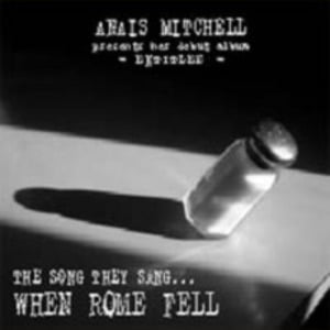 The Song They Sang When Rome Fell - Anaïs Mitchell