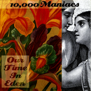 How You’ve Grown - 10,000 Maniacs