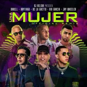 Una Mujer (Remix) - DJ Nelson (Ft. Brytiago, Darell, De La Ghetto, Jay Wheeler & Nio García)