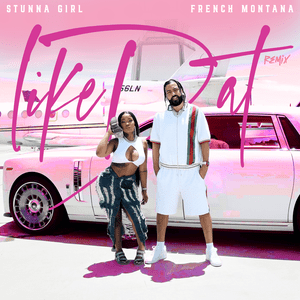 Like Dat (Remix) - Stunna Girl & French Montana