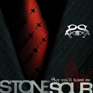 Say You’ll Haunt Me - Stone Sour