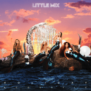 Holiday (Acoustic Version) - Little Mix