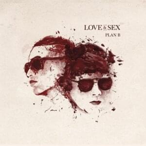 Love and Sex - Plan B