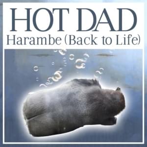 Harambe (Back to Life) - Hot Dad