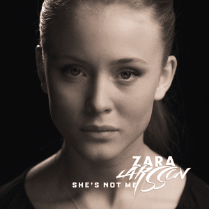 She’s Not Me (Part 1) - Zara Larsson