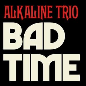 Bad Time - Alkaline Trio