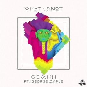 Gemini (Ekali Remix) - What So Not (Ft. George Maple)