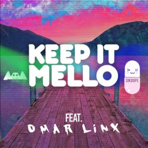 Keep It Mello (Sikdope Remix) - Marshmello (Ft. Omar LinX)