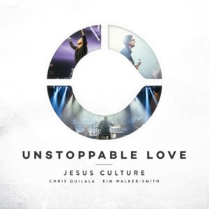 Unstoppable Love - Jesus Culture (Ft. Kim Walker-Smith)