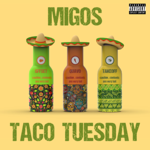 Taco Tuesday - Migos