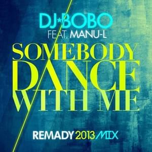 Somebody Dance with Me [Remady 2013 Mix Radio Edit] - DJ BoBo (Ft. Manu-L)