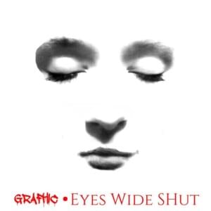 Eyes Wide Shut - Grafhic (Ft. K-Toxin)