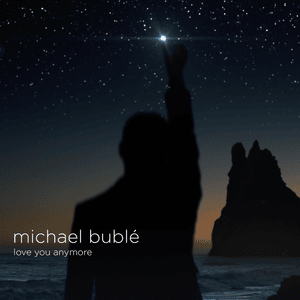 Love You Anymore - Michael Bublé