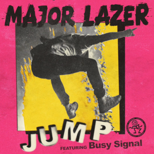 Jump - Major Lazer (Ft. Busy Signal)