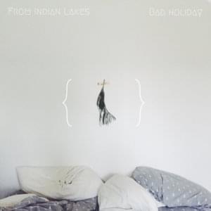 Bad Holiday - From Indian Lakes (Ft. Sean O'Sullivan)