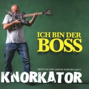 Ich Bin Der Boss - Knorkator