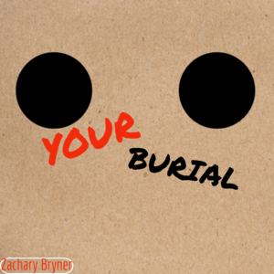 Your Burial - Zachary Bryner