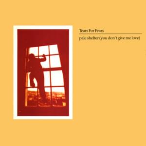 Pale Shelter (You Don’t Give Me Love) [Extended Version] - Tears for Fears