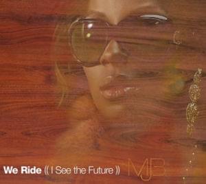 We Ride (I See the Future) - Mary J. Blige