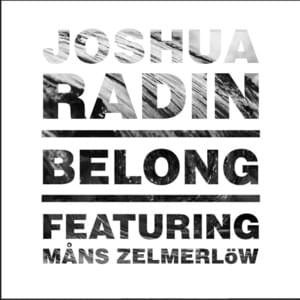 Belong (with Måns Zelmerlöw) - Joshua Radin (Ft. Måns Zelmerlöw)