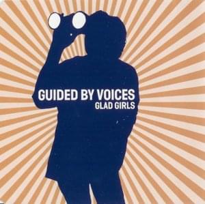 Glad Girls - Guided by Voices