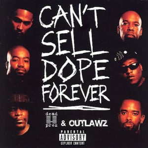 Can’t Sell Dope Forever - Dead Prez & Outlawz (Ft. Stormey)