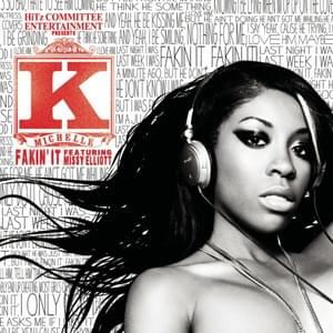 Fakin’ It - K. Michelle (Ft. Missy Elliott)