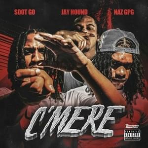 C’Mere - Sdot Go, Jay Hound & NazGPG