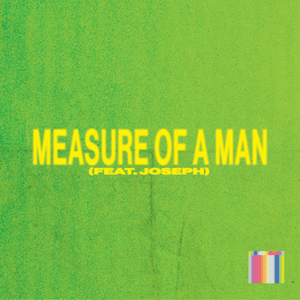 Measure of a Man (feat. JOSEPH) - Judah & The Lion