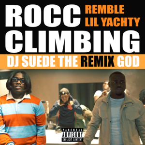 Rocc Climbing (DJ Suede The Remix God Remix) - Remble (Ft. Lil Yachty)